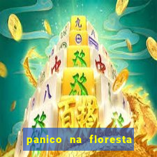 panico na floresta 4 filme completo dublado mega filmes